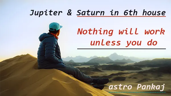 Jupiter Saturn conjunction 6th house